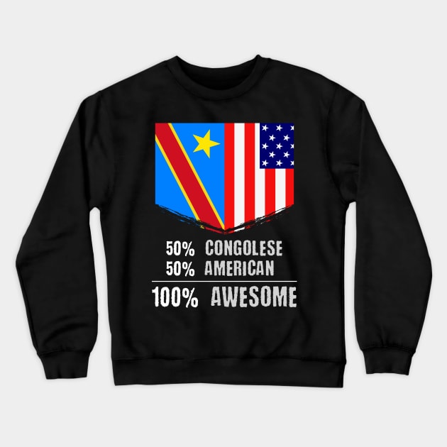 50% Congolese 50% American 100% Awesome Immigrant Crewneck Sweatshirt by theperfectpresents